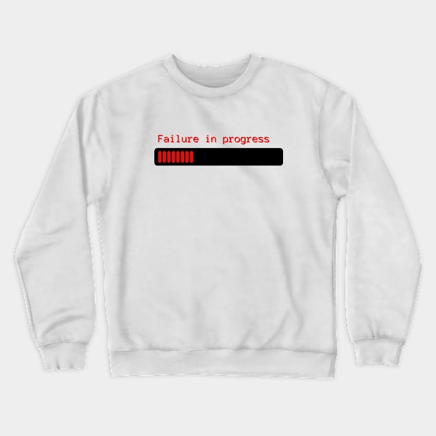 Failure In Progress Crewneck Sweatshirt by AnimeVision